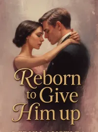 Reborn to Give Him up