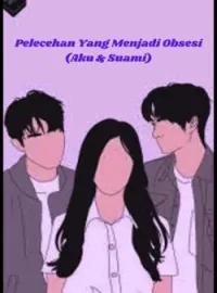 Pelecehan Yang Menjadi Obsesi (Aku Dan Suami)