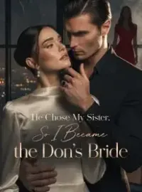 He Chose My Sister, So I Became the Don’s Bride