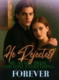 He Rejected Me As His Bride And Lost Everything Forever