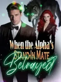 When the Alpha’s Stand-In Mate Betrayed