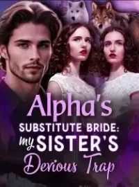 Alpha's Substitute Bride: My Sister’s Devious Trap