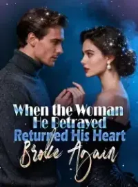 When the Woman He Betrayed Returned, His Heart Broke Again