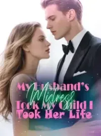 My Husband’s Mistress Took My Child, I Took Her Life