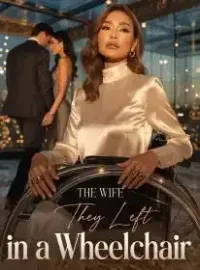 The Wife They Left in a Wheelchair