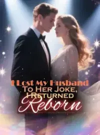 I Lost My Husband To Her Joke, I Returned Reborn