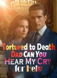 Tortured to Death: Dad, Can You Hear My Cry for Help?