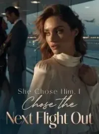 She Chose Him,I Chose the Next Flight Out