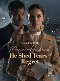 After I Left My Mafia Husband, He Shed Tears of Regret