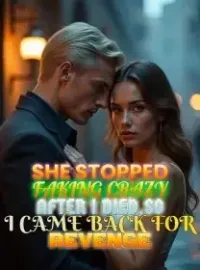 She Stopped Faking Crazy After I Died,So I Came Back for Revenge