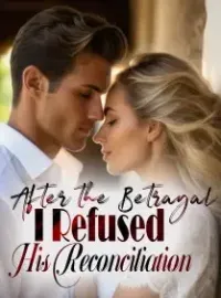 After the Betrayal, I Refused His Reconciliation