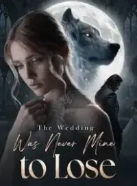 The Wedding Was Never Mine to Lose