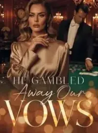 He Gambled Away Our Vows