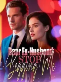 Dear Ex-Husband, Stop Begging Me!
