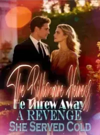 The Billionaire Heiress He Threw Away A Revenge She Served Cold