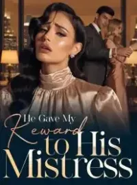 He Gave My Reward to His Mistress