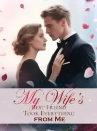 My Wife’s Best Friend Took Everything from Me