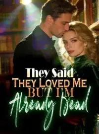 They Said They Loved Me, But I'm Already Dead