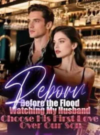Reborn Before the Flood Watching My Husband Choose His First Love Over Our Son