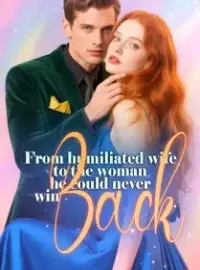 From Humiliated Wife to the Woman He Could Never Win Back