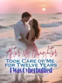 After My Daughter Took Care of Me for Twelve Years, I Was Cyberbullied