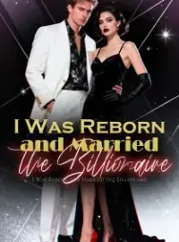 I Was Reborn and Married the Billionaire