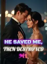 He Saved Me, Then Destroyed Me