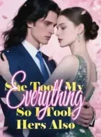 She Took My Everything, So I Took Hers Also