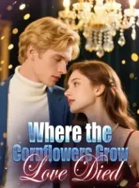 Where the Cornflowers Grow, Love Died