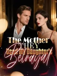 The Mother They Used My Daughter's Betrayal