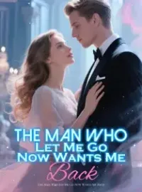 The Man Who Let Me Go Now Wants Me Back