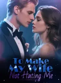 To Make My Wife Not Hating Me