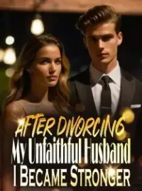 After Divorcing My Unfaithful Husband, I Became Stronger!