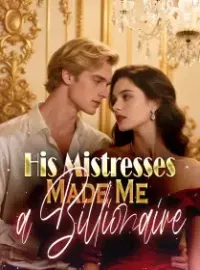 His Mistresses Made Me a Billionaire