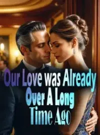 Our Love was Already Over A Long Time Ago
