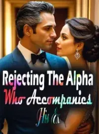 Rejecting The Alpha Who Accompanies His Ex