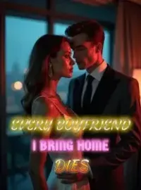 Every Boyfriend I Bring Home Dies
