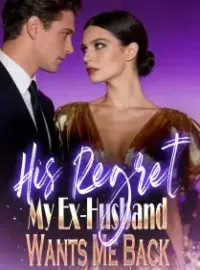 His Regret: My Ex-Husband Wants Me Back