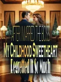 After I Married The Boss, My Childhood Sweetheart Regretted It So Much