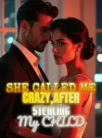 She Called Me Crazy,After Stealing My Child