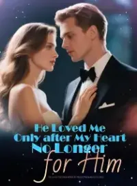 He Loved Me Only after My Heart No Longer for Him