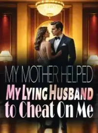 My Mother Helped My Lying Husband to Cheat On Me