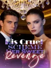 His Cruel Scheme, Her Sweet Revenge