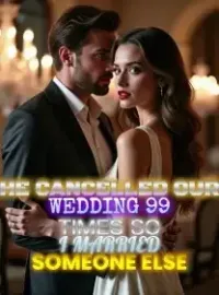 He Cancelled Our Wedding 99 Times So I Married Someone Else