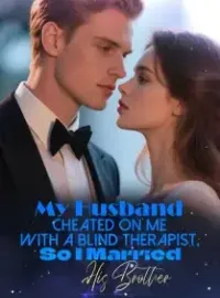 My Husband Cheated on Me with a Blind Therapist, So I Married His Brother