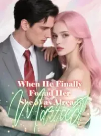 When He Finally Found Her, She Was Already Married