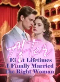 After Eight Lifetimes, I Finally Married the Right Woman