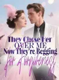 They Chose Her Over Me—Now They're Begging for Forgiveness