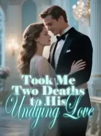 Took Me Two Deaths to His Undying Love
