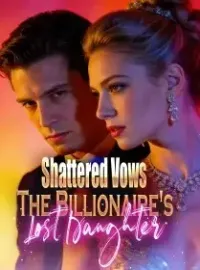Shattered Vows The Billionaire's Lost Daughter